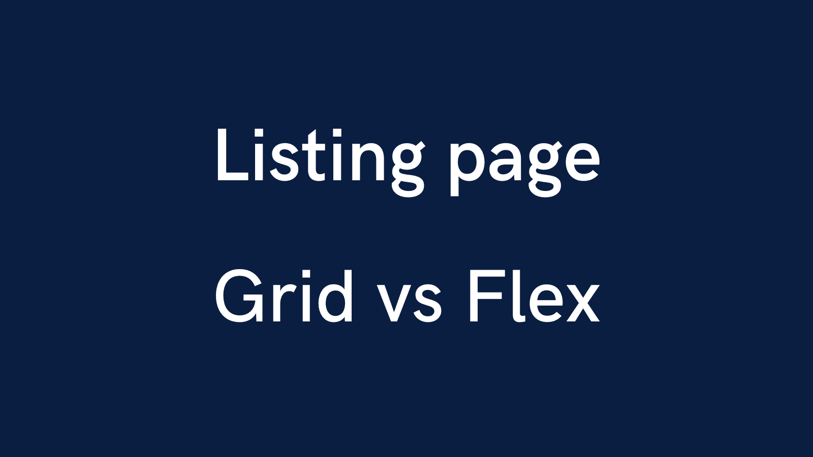 How to choose between grid and flex for a listing page